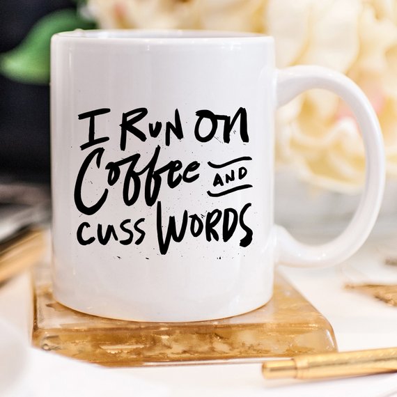 "I Run on Coffee and Cuss Words" Mug